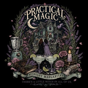 May include: A graphic illustration featuring a Victorian house, two figures, a blender, two margarita glasses with lime wedges, a book, a candle, and lavender flowers. The text reads: PRACTICAL MAGIC, MIDNIGHT MARGARITAS, THERE'S A LITTLE WITCH IN ALL OF US.