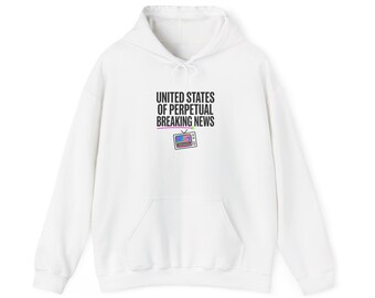 United States of Perpetual Breaking News Hoodie | political satire, absurdist America