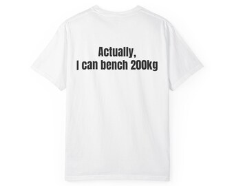 Actually I Can Bench 200kg T-Shirt | Gym Bro Strength Tee gym humor fitness