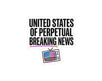 United States of Perpetual Breaking News Sticker | political satire, dark humor