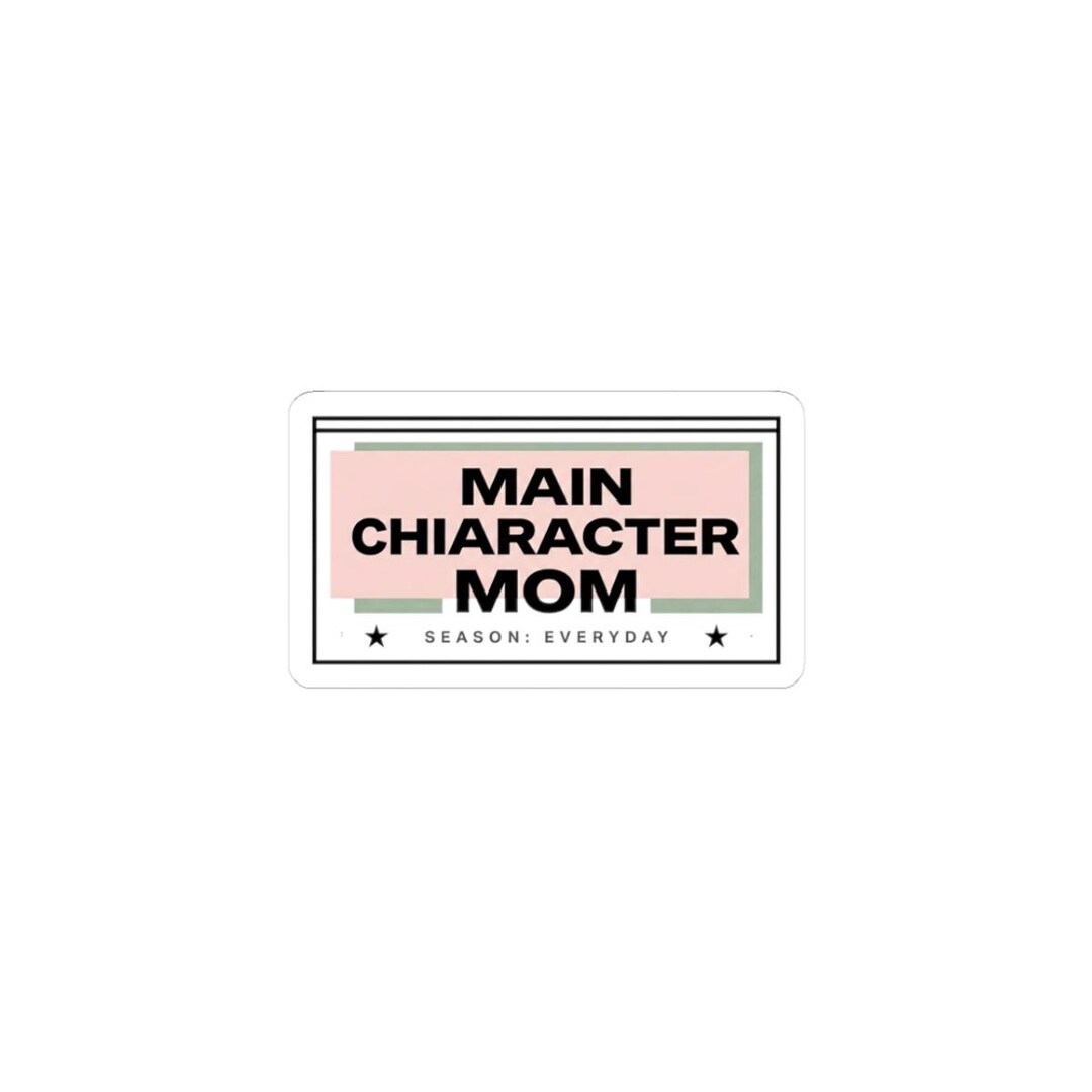 Main Character Mom Sticker | Minimalist Streetwear Mom Life Badge - Etsy