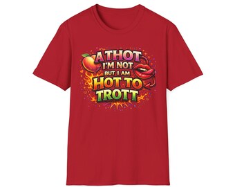 Hot To Trot T-Shirt — 'A Thot I'm Not But I Am Hot To Trot' Graphic Tee