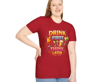 Drink First Think Later T-Shirt — Funny Bar & Party Graphic Tee