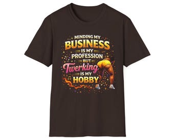 T-Shirt — "Business by Day, Twerking Hobby" Graphic Tee