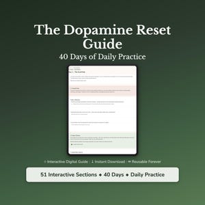 May include: A digital guide titled "The Dopamine Reset Guide" with the subtitle "40 Days of Daily Practice." The guide is displayed on a tablet screen, with the text "51 Interactive Sections" and "40 Days Daily Practice" at the bottom. The background is a gradient of green.