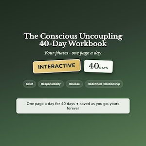 Könnte beinhalten: Das The Conscious Uncoupling 40-Day Workbook mit dem Untertitel Four phases, one page a day. Enthält interaktive Schaltflächen mit der Aufschrift INTERACTIVE und 40 DAYS sowie Tags für Grief, Responsibility, Release und Redefined Relationship.