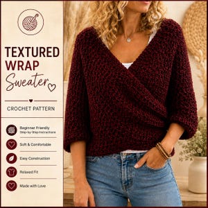 Puede incluir: Un suéter cruzado texturizado de color burdeos oscuro con escote en V y mangas tres cuartos. La imagen incluye el texto: TEXTURED WRAP Sweater CROCHET PATTERN, Beginner Friendly, Step-by-Step Instructions, Soft & Comfortable, Easy Construction, Relaxed Fit, Made with Love.
