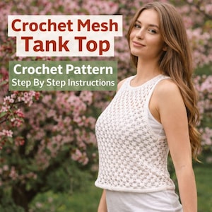 May include: A woman wearing a white crochet mesh tank top. The top has a textured, open weave design. The image includes text that reads "Crochet Mesh Tank Top" and "Crochet Pattern Step By Step Instructions". The background features pink flowers.