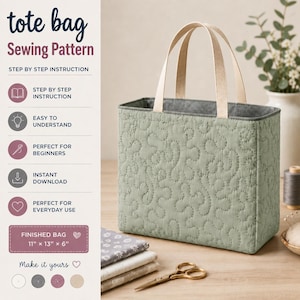 May include: A sage green quilted tote bag with two cream-colored fabric handles. The text on the left reads: tote bag Sewing Pattern, STEP BY STEP INSTRUCTION, EASY TO UNDERSTAND, PERFECT FOR BEGINNERS, INSTANT DOWNLOAD, PERFECT FOR EVERYDAY USE, FINISHED BAG 11" x 13" x 6", Make it yours.