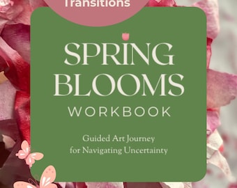 Art Therapy-Inspired Workbook for Uncertainty, Anxiety & Life Transitions | Guided Self-Discovery Journey | Spring Blooms PDF