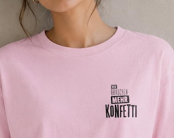 We Need More Confetti Shirt | Positive Statement T-Shirt | Slogan Shirt | Minimal Typography Tee | Positive Vibes Gift | Unisex