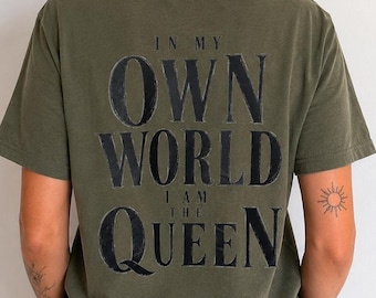 Self Love Shirt Women - In My Own World I Am The Queen - Queen Statement T-Shirt - Authenticity - Backprint Shirt Women