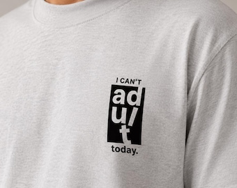 I Can't Adult Today Shirt | Funny Introvert T-Shirt | Minimal Statement Tee | Adulting Shirt | Sarcastic Graphic Tee | Unisex poison