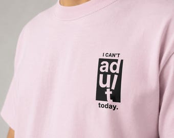Funny Adulting Shirt | I Can't Adult Today Tee | Office Humor Shirt | Coworker Gift | Work From Home Shirt | Minimal Graphic Tee