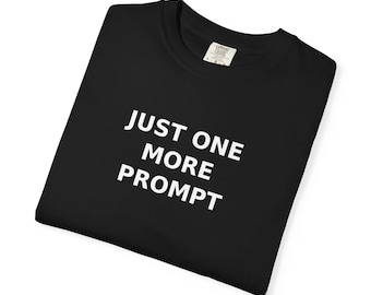 もう一度だけプロンプトTシャツ | 面白いAIプロンプトエンジニアTシャツ | ChatGPTユーモアギフトテック
