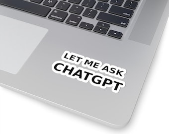 Let Me Ask ChatGPT Sticker | AI Humor Laptop Decal