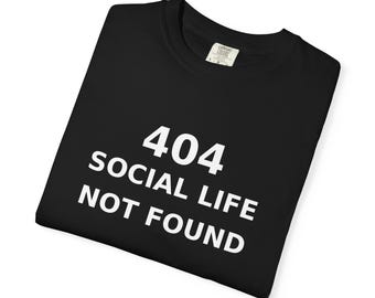 404 Social Life Not Found Shirt | Funny Programmer Tee