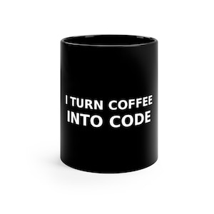 I Turn Coffee Into Code Mug | Funny Programmer Coffee Mug | Developer Gift | Coding Humor Cup