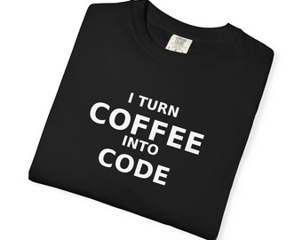 I Turn Coffee Into Code Shirt | Funny Programmer T-Shirt
