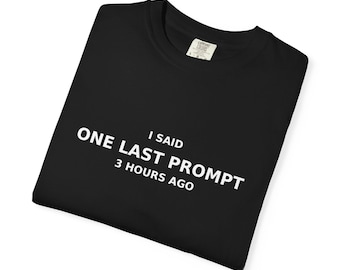 3時間前に最後のプロンプトを言ったTシャツ｜面白いAIユーモアTシャツ