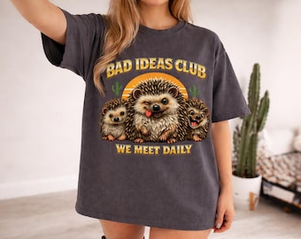 Bad Ideas Club Hedgehog Shirt, Funny Adult Humor Tee, Bachelorette Party Gift