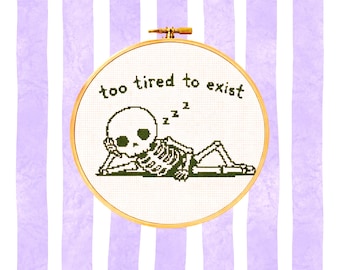 Too Tired To Exist Cross Stitch Pattern, Funny Skeleton Embroidery PDF (Digital Download)