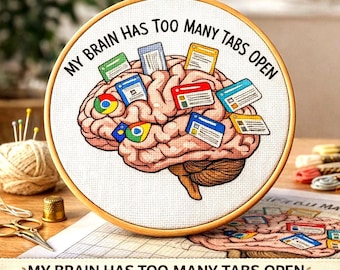 Funny Brain Cross Stitch Pattern – Too Many Tabs Open Meme Embroidery (PDF Download)