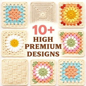 Può includere: Una collezione di nove modelli quadrati all'uncinetto in vari colori e motivi. I modelli includono motivi floreali, geometrici e testurizzati. Il testo "10+ HIGH PREMIUM DESIGNS" è visualizzato al centro dell'immagine.