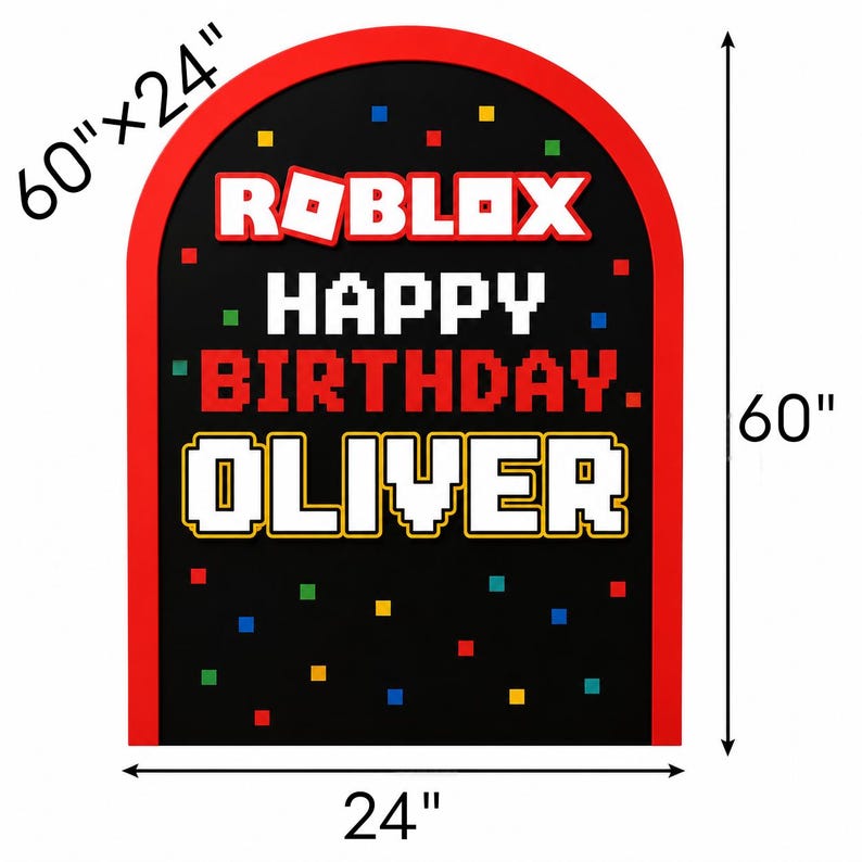 May include: An arched sign measuring 60 inches by 24 inches with a black background and a red border. It features the text ROBLOX, HAPPY BIRTHDAY, and OLIVER in white and red pixelated fonts, accented by small scattered red, blue, and yellow squares.