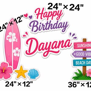 May include: A set of birthday yard signs featuring a pink surfboard, a hibiscus flower, a starfish, a seashell, and a wooden signpost with the text SUNSHINE, GOOD VIBES, and BEACH DAYS. The text reads Happy Birthday Dayana with dimensions 24x24, 24x12, and 36x12 inches.