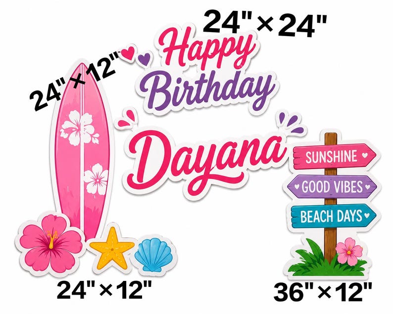 May include: A set of birthday yard signs featuring a pink surfboard, a hibiscus flower, a starfish, a seashell, and a wooden signpost with the text SUNSHINE, GOOD VIBES, and BEACH DAYS. The text reads Happy Birthday Dayana with dimensions 24x24, 24x12, and 36x12 inches.