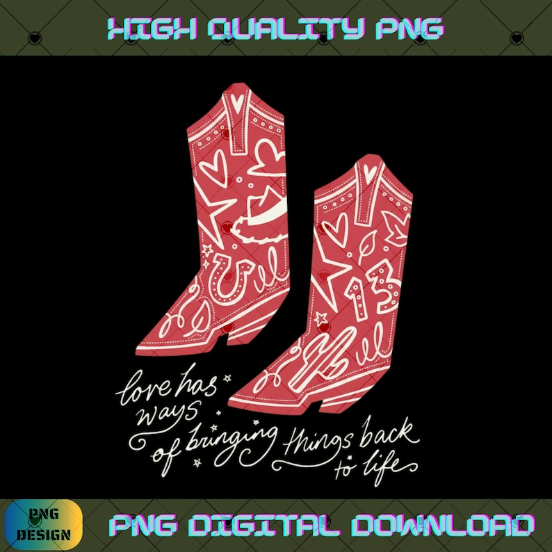May include: A pair of red cowboy boots featuring white line art illustrations of hearts, stars, a horseshoe, a cactus, and the number 13. Below the boots, the text reads: love has ways of bringing things back to life in white cursive script.