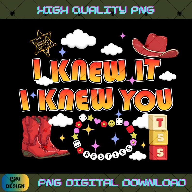 Peut inclure: Un design graphique num&eacute;rique avec le texte I KNEW IT I KNEW YOU en d&eacute;grad&eacute; jaune &agrave; orange. Les &eacute;l&eacute;ments incluent une &eacute;toile de sh&eacute;rif, un chapeau de cowboy rouge, des bottes de cowboy rouges, des nuages blancs, des d&eacute;s, des fleurs et des blocs TSS.