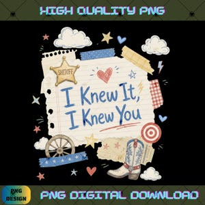 I Knew It I Knew You PNG, TS and Toy Story 5 Png, Western Cowboy Boot Png, Toy Story 5 Tee, Disneyland Toy Story Family, Digital Download image 1
