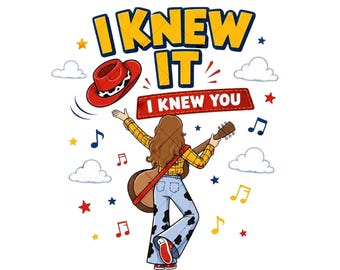 Toy Story I Knew It I Knew You PNG, Western Cowgirl Birthday Era PNG, Digital Download for T-Shirt, Mug, Sticker