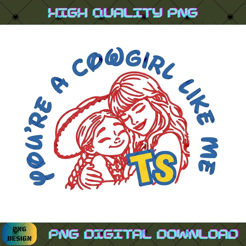 May include: A digital graphic design featuring a red line art illustration of two people embracing, with the blue text "YOU'RE A COWGIRL LIKE ME" arched above and the yellow letters "TS" positioned in the lower right corner of the illustration.