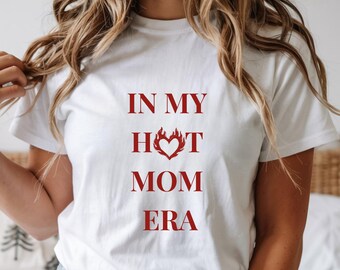 In my hot mom era Shirt, flame heart, Gift Mom, Mama,  Mother's Day Gift, Birthday, Motherhood, Best Mom , Aesthetic Gift, Trendy sassy Mom