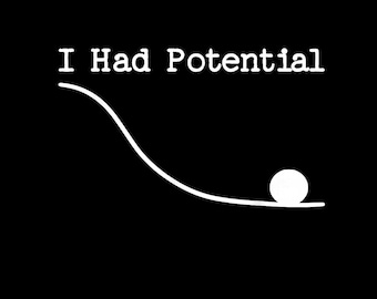 I Had Potential Funny Quote Graphic (Digital Download)