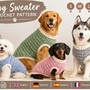 May include: A crochet pattern for a dog sweater featuring text that reads Dog Sweater Crochet Pattern with size options S, M, L, and XL. Four dogs are shown wearing sweaters in blue, green, pink, and gray, all with cream-colored trim.
