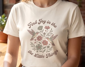 Find Joy in the Little Things Shirt, Wildflower Bird Tee, Boho Floral Graphic T-Shirt, Positive Quote Top, Cottagecore Gift for Here