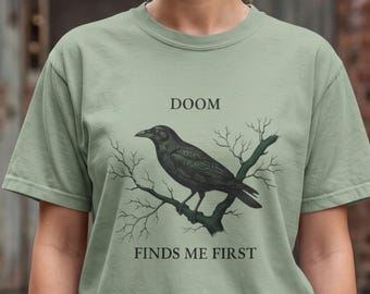 Doom Finds Me First Crow Shirt, Dark Academia Comfort Colors Tee, Dark Nature Collection, Vintage Raven Graphic Tee, Gothic Bird T-Shirt