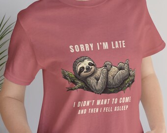 Sorry I'm Late Sloth Shirt, Funny Sloth Graphic Tee, Introvert Humor T-Shirt, Lazy Day Animal Top, Sarcastic Unisex Gift, Cute Sloth Tee