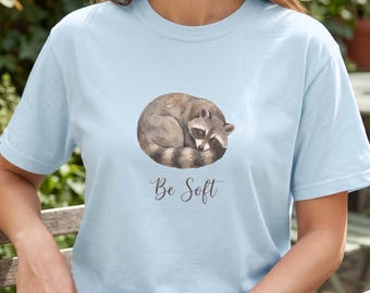 Be Soft Raccoon Shirt, Comfort Colors Cute Watercolor Tee, Minimalist Wholesome Graphic, Cozy Animal Top, Gentle Positive Vibes Gift
