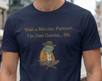Cowboy Frog Shirt, Wait a Minute Partner Tee, Funny Frog Graphic Tee, Relatable Humor Gift, Cottagecore Frog T-Shirt Unisex