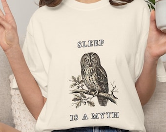 Comfort Colors® Owl Tee, Sleep Is a Myth Shirt, Funny Vintage Owl Graphic Tee, Dark Humor Night Owl Top, Insomniac Gift T-Shirt