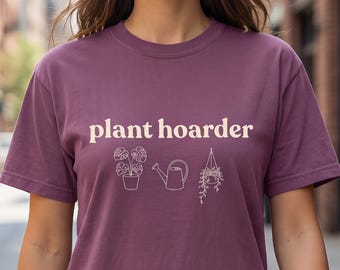 Plant Hoarder Shirt, Funny Plant Lover Tee, Comfort Colors Plant Mom T-Shirt, Gardening Gift Top, Houseplant Lover Shirt, Gift for Gardener