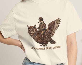 The Mathematics Do Not Check Out Shirt, Funny Steampunk Owl Tee, Dark Academia Humor Gift, Absurd Graphic Comfort Colors, Weird Funny Shirt