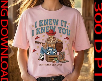 I Knew It I Knew You PNG, Custom Cowgirl Birthday Era 2026 Sublimation, Retro TS Inspired Western Clipart, Vintage Southern Girl Download