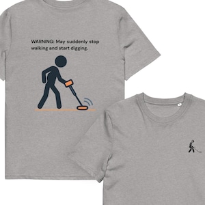 WARNING - I May Suddenly Stop Walking & Start Digging Graphic T-Shirt – Unisex Organic Cotton Tee