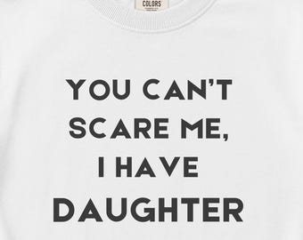 Camiseta personalizada para papá de niña, "No puedes asustarme", divertida camiseta de algodón para padre, tallas S-3XL